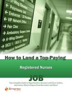 cover image of How to Land a Top-Paying Registered Nurses Job: Your Complete Guide to Opportunities, Resumes and Cover Letters, Interviews, Salaries, Promotions, What to Expect From Recruiters and More! 